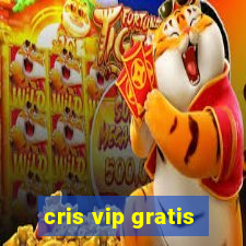 cris vip gratis